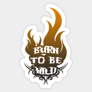 Burn To Be Wild - Freedom Burners Sticker